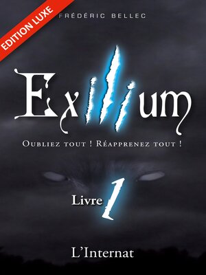 cover image of Exilium--Livre 1 --L'Internat (édition luxe)